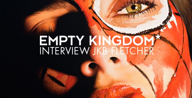 art blog - JKB Fletcher - Empty Kingdom