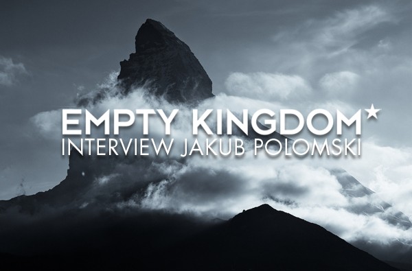 art blog - Jakub Polomski - Empty Kingdom